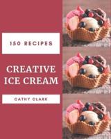 150 Creative Ice Cream Recipes