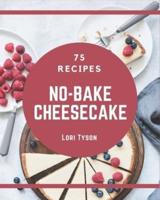 75 No-Bake Cheesecake Recipes
