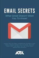 Email Secrets (What Gmail Doesn't Want You To Know)