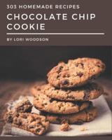 303 Homemade Chocolate Chip Cookie Recipes