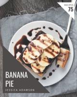 75 Banana Pie Recipes
