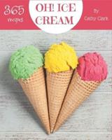 Oh! 365 Ice Cream Recipes