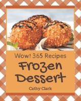 Wow! 365 Frozen Dessert Recipes
