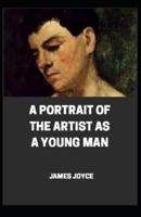 A Portrait of the Artist as a Young Man By James Joyce [Annotated]