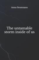 The Untamable Storm Inside of Us