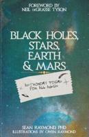 Black Holes, Stars, Earth and Mars