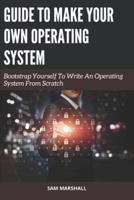 Guide to Make Your Own Operating System
