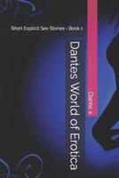 Dantes World of Erotica: Short Explicit Sex Stories - Book 1