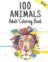 Adult Coloring Book Animals New: Stress Relieving Animal Designs 100 Animals designs with Lions, dragons, butterfly, Elephants, Owls, Horses, Dogs, Cats and Tigers Amazing Animals Patterns Relaxation Adult Colouring Book