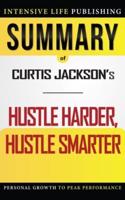Summary of Hustle Harder, Hustle Smarter
