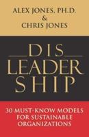 DISLEADERSHIP: 30 MUST-KNOW MODELS FOR SUSTAINABLE ORGANIZATIONS