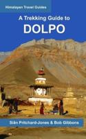 A Trekking Guide to Dolpo: Upper and Lower Dolpo
