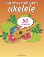 Cancionero Popular Para Ukelele