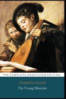 The Young Musician "The Complete Annotated Classic Edition"