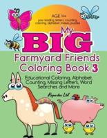 My Big Farmyard Friends Coloring Book 3 - Educational Coloring, Alphabet, Counting, Missing Letters, Word Searches and More