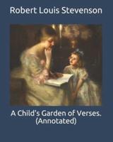 A Child's Garden of Verses. (Annotated)