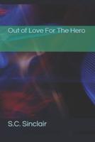 Out of Love For The Hero