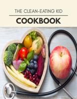 The Clean-Eating Kid Cookbook