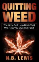 Quit Weed: The Little Self Help Book That Will Help You Quit The Habit