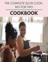 The Complete Slow Cooking For Two Cookbook