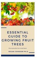 Essential Guide To Growing Fruit Trees: How to grow fruit trees in small spaces
