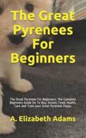 The Great Pyrenees For Beginners
