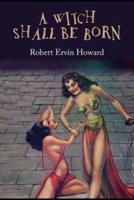 A Witch Shall Be Born Illustrated