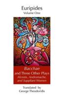 Bacchae and Three Other Plays: Alcestis, Andromache, and Suppliant Women