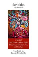 Helen and Three Other Plays: Phoenician Women, Ion, and Cyclops