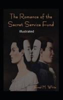 The Romance of the Secret Service Fund Illustrated