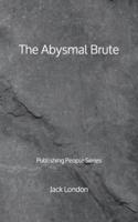The Abysmal Brute - Publishing People Series