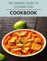 The Ultimate Guide To Cooking Fish Cookbook
