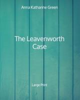 The Leavenworth Case - Large Print