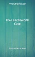 The Leavenworth Case - Publishing People Series