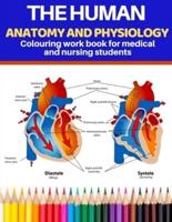 The Human Anatomy and Physiology Colouring Workbook for Medical and Nursing Students