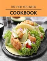 The Fish You Need Cookbook