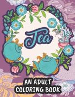 Tea An Adult Coloring Book