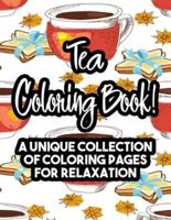 Tea Coloring Book! A Unique Collection Of Coloring Pages For Relaxation