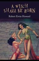 A Witch Shall Be Born Illustrated