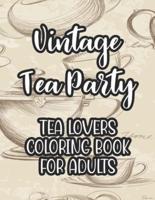 Vintage Tea Party Tea Lovers Coloring Book For Adults