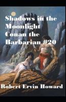 Shadows in the Moonlight Annotated (Conan the Barbarian #20)