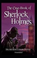 The Case-Book of Sherlock Holmes (Annotated)