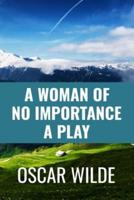A Woman of No Importance a Play - Oscar Wilde