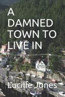 A Damned Town to Live In