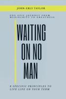 Waiting On No Man