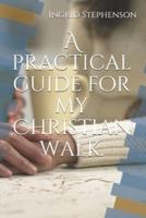 A Practical Guide for My Christian Walk.
