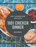 Oh! 1001 Homemade Chicken Dinner Recipes