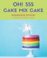 Oh! 555 Homemade Cake Mix Cake Recipes