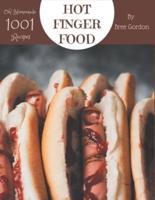 Oh! 1001 Homemade Hot Finger Food Recipes