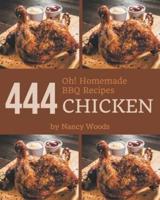 Oh! 444 Homemade BBQ Chicken Recipes